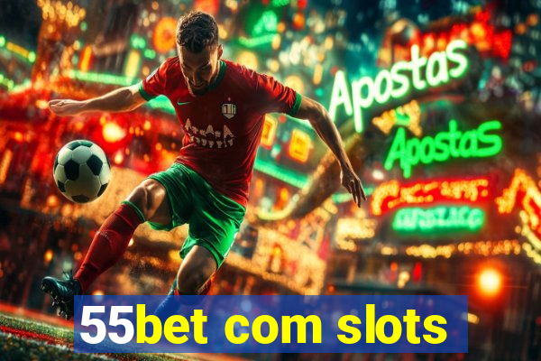 55bet com slots